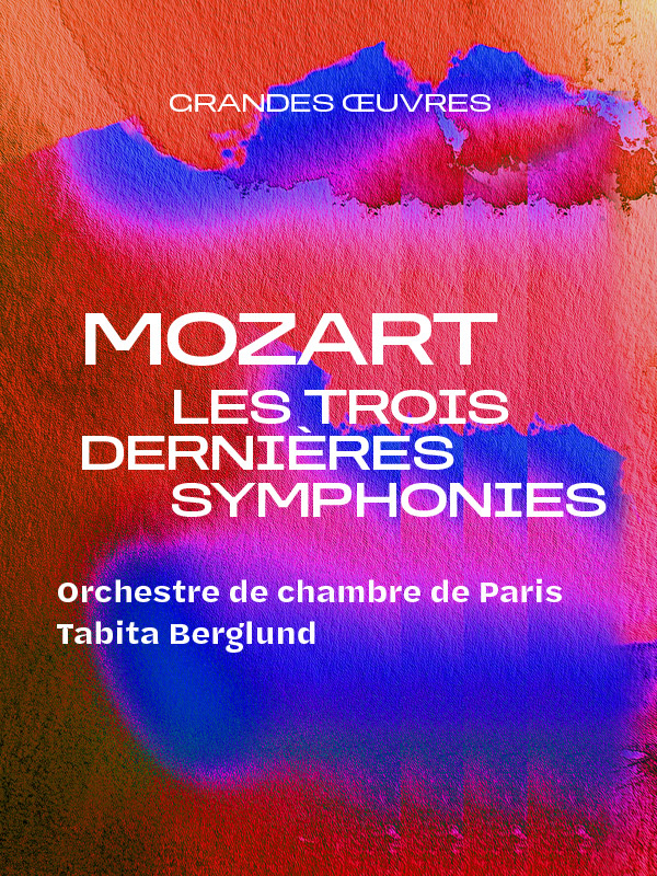Mozart, les trois dernières symphonies